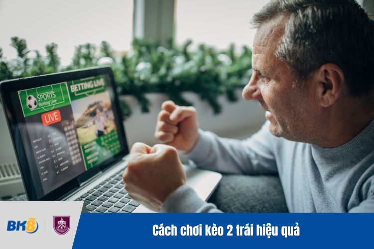 Cách chơi kèo 2 trái hiệu quả